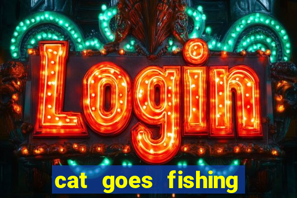 cat goes fishing free download